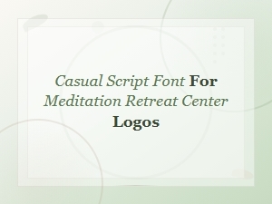 Casual Script Fonts for Meditation Retreat Center Logos