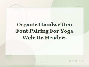 Organic Handwritten Font Pairing Ideas for Yoga Headers
