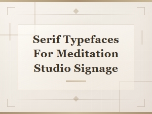 Best Serif Yoga Fonts for Meditation Studio Signage