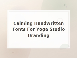 Best Calming Handwritten Yoga Studio Fonts for Peaceful Branding